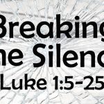 Breaking the Silence: Luke 1:5-25