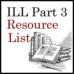 ILL Part 3 Resource List